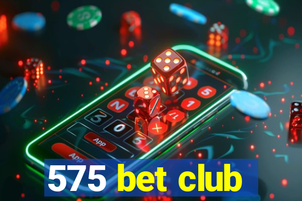 575 bet club